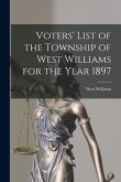 Voters' List of the Township of West Williams for the Year 1897 [microform]