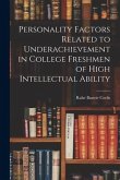 Personality Factors Related to Underachievement in College Freshmen of High Intellectual Ability