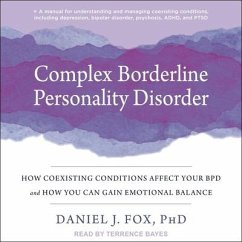Complex Borderline Personality Disorder: How Coexisting Conditions Affect Your Bpd and How You Can Gain Emotional Balance - Fox, Daniel J.