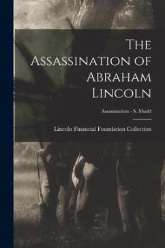 The Assassination of Abraham Lincoln; Assassination - S. Mudd