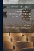 Adaptation of Subject-matter and Instruction to Individual Differences in the Elementary School; circ. No. 40