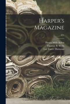 Harper's Magazine; 271 - Alden, Henry Mills; Hartman, Lee Foster