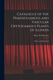 Catalogue of the Phaenogamous and Vascular Crytogamous Plants of Illinois: Native and Introduced