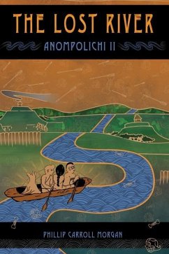 The Lost River: Anompolichi II - Morgan, Phillip Carroll