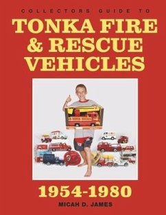 Collectors Guide to Tonka Fire & Rescue Vehicles - James, Micah D.