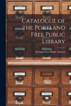 Catalogue of the Portland Free Public Library [microform]