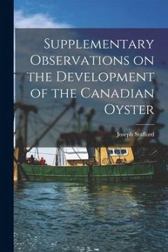 Supplementary Observations on the Development of the Canadian Oyster [microform] - Stafford, Joseph