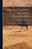 Asianic Elements in Greek Civilization; the Gifford Lectures in the University of Edinburgh, 1915-16