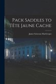 Pack Saddles to Te&#770;te Jaune Cache