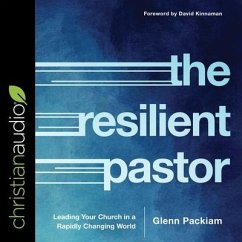 The Resilient Pastor: Leading Your Church in a Rapidly Changing World - Packiam, Glenn