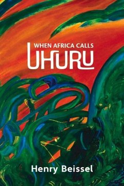 When Africa Calls Uhuru: Volume 302 - Beissel, Henry