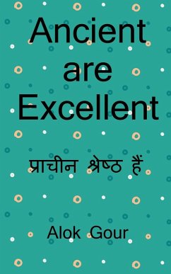 Ancient are Excellent / प्राचीन उत्कृष्ट हैæ - Gour, Alok