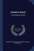 Friends in Pencil: A Cambridge Sketch Book