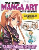 Mastering Manga Art with the Pros: Tips, Techniques, and Projects for Creating Compelling Manga Art