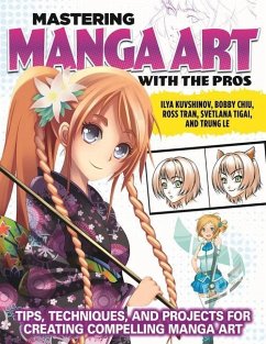 Mastering Manga Art with the Pros: Tips, Techniques, and Projects for Creating Compelling Manga Art - Kuvshinov, Ilya; Chiu, Bobby; Tran, Ross