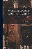 Museum Stories Pamphlets Series 44; ser.44