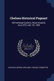 Chelsea Historical Pageant: Old Ranelagh Gardens, Royal Hospital, June 25Th-July 1St, 1908