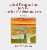 Lyrical Poems and Art from the Garden of Nature and Love Volume 5