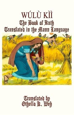 Wúlù Kìi: The Book of Ruth Translated in the Mann Language - Weh, Othello K.