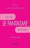 Le fantasme: La vie en rose.