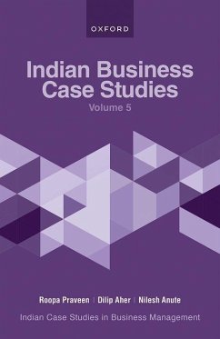 Indian Business Case Studies Volume V - Praveen, Roopa; Aher, Dilip; Anute, Nilesh