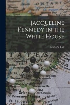 Jacqueline Kennedy in the White House - Bair, Marjorie