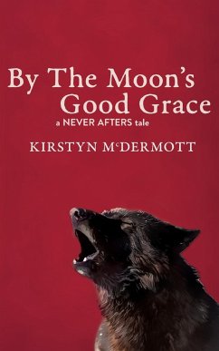 By The Moon's Good Grace - Mcdermott, Kirstyn