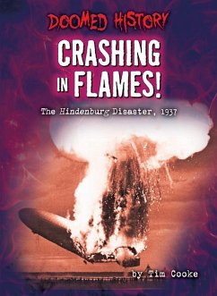 Crashing in Flames!: The Hindenburg Disaster, 1937 - Cooke, Tim
