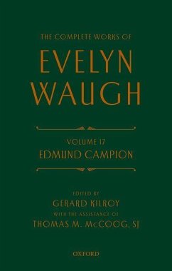 Complete Works of Evelyn Waugh: Edmund Campion - Waugh, Evelyn; Kilroy, Gerard