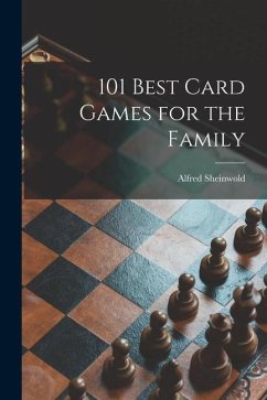 101 Best Card Games for the Family - Sheinwold, Alfred