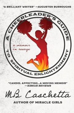 A Cheerleader's Guide to Spiritual Enlightenment: a memoir in essays - Caschetta, Mb