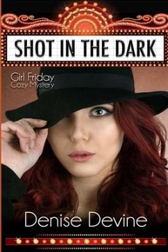 Shot in the Dark: Girl Friday Cozy Mystery - Devine, Denise