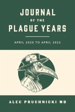 Journal of the Plague Years: April 2020 to April 2022 - Pruchnicki MD, Alec