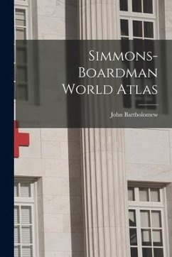 Simmons-Boardman World Atlas - Bartholomew, John