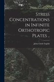 Stress Concentrations in Infinite Orthotropic Plates ..