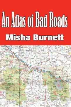 An Atlas of Bad Roads - Burnett, Misha