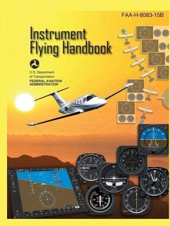 Instrument Flying Handbook FAA-H-8083-15B (Color Print) - U S Department of Transportation; Federal Aviation Administration (Faa)