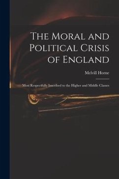 The Moral and Political Crisis of England - Horne, Melvill