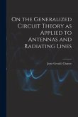 On the Generalized Circuit Theory as Applied to Antennas and Radiating Lines