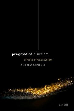 Pragmatist Quietism - Sepielli, Andrew (Associate Professor of Philosophy, University of T