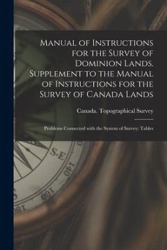 Manual of Instructions for the Survey of Dominion Lands. Supplement to the Manual of Instructions for the Survey of Canada Lands; Problems Connected W