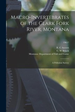 Macro-invertebrates of the Clark Fork River, Montana: a Pollution Survey; 1961?