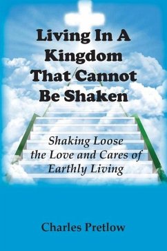 Living in A Kingdom That Cannot Be Shaken - Pretlow