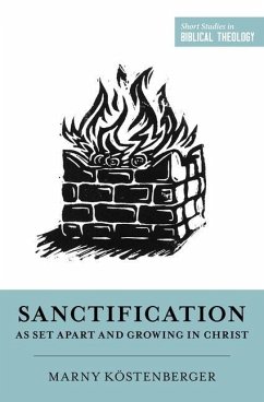 Sanctification as Set Apart and Growing in Christ - Kostenberger, Margaret Elizabeth