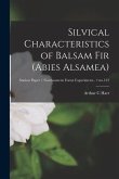 Silvical Characteristics of Balsam Fir (Abies Alsamea); no.122