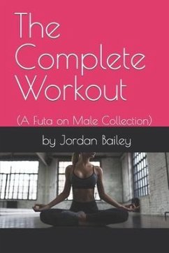 The Complete Workout: (Futa on Male Collection) - Bailey, Jordan