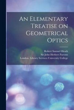 An Elementary Treatise on Geometrical Optics [electronic Resource] - Heath, Robert Samuel