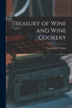 Treasury of Wine and Wine Cookery - Taylor, Greyton H.
