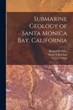 Submarine Geology of Santa Monica Bay, California - Terry, Richard D.; Keesling, Stuart A.; Uchupi, Elazar