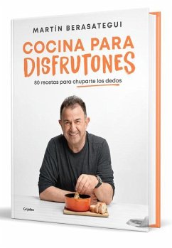 Cocina Para Disfrutones: 80 Recetas Para Chuparte Los Dedos / Kitchen for Enjoym Ent. 80 Recipes - Berasategui, Martín